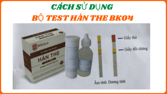 cách test nhanh hàn the trong thực phẩm bk04